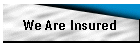 We Are Insured